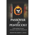 Passover and Pentecost: Understanding the power and purpose of Passover and Pentecost - Paperback