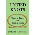 Untied Knots: Tales of Travel and Back at Home - Paperback