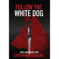 Follow the White Dog: Josie Harjo Book Four - Hardcover