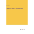 The Book of Travels of a Doctor of Physic - Hardcover