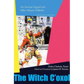 Witch c'Oxol: An Ancient Legend and Other Mayan Folktales - Hardcover