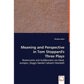 Meaning and Perspective in Tom Stoppard's Three Plays: Rosencrantz and Guildenstern Are Dead, Jumpers, Dogg's Hamlet Cahoot's Macbeth - Paperback