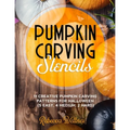 Pumpkin Carving Stencils: 11 Creative Pumpkin Carving Patterns for Halloween (5 Easy, 4 Medium, 2 Hard) - Paperback