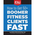 How to Get 50+Boomer Fitness Clients Fast: Functional Aging Institute - Paperback
