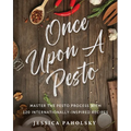 Once Upon a Pesto: Master the Pesto Process with 120 Internationally-Inspired Recipes - Paperback