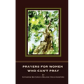 Prayers for Women Who Can't Pray - Paperback