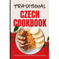 Traditional Czech Cookbook: 50 Authentic Recipes from Czech Republic - Paperback