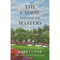 The Caddie Who Won The Masters - Paperback