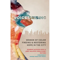 Voices Rising: Women of Color Finding and Restoring Hope in the City - Paperback