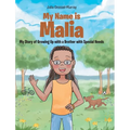 My Name Is Malia My Story of Growing Up with a Brother With Special Needs - Hardcover
