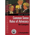 Common Sense Rules of Advocacy for Lawyers: A Practical Guide for Anyone Who Wants to Be a Better Advocate - Hardcover