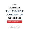 The Ultimate Treatment Coordinator Guide for Orthodontists - Paperback