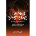 Living Systems: An Introductory Guide to the Theories of Humberto Maturana & Francisco Varela - Paperback