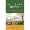 Paul's New Creation: Vision for a New World and Community - Hardcover