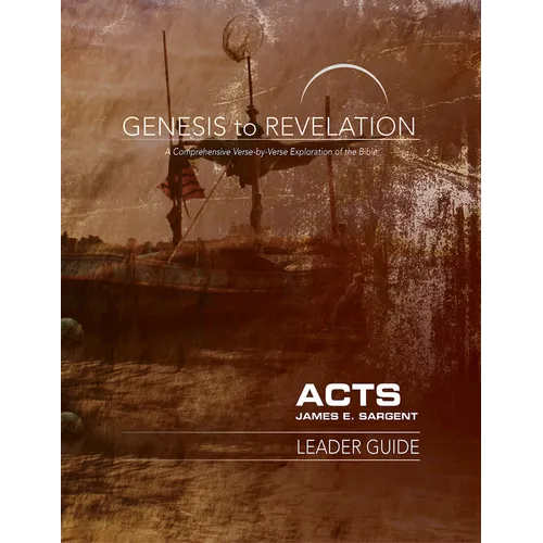 Genesis to Revelation: Acts Leader Guide: A Comprehensive Verse-By-Verse Exploration of the Bible - Paperback