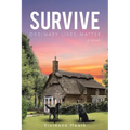 Survive: Ordinary Lives Matter - a novel - Paperback