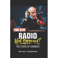 Radio: What Happened?: 100 Years of Change - Paperback
