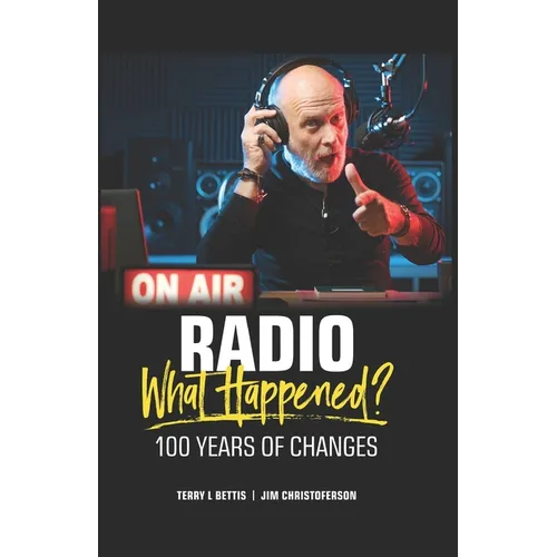 Radio: What Happened?: 100 Years of Change - Paperback
