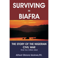 Surviving in Biafra: The Story of the Nigerian Civil War - Paperback