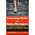 Coaching Skills for Sales Managers: Making the Great Stride from Manager to an Effective Coach: #Sales Coaching Techniques # Sales Coaching Strategies - Paperback