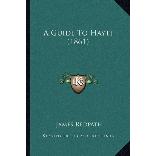 A Guide To Hayti (1861) - Paperback