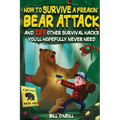 How To Survive A Freakin' Bear Attack: And 127 Other Survival Hacks You'll Hopefully Never Need - Paperback