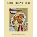 Salt Sugar Msg: Recipes and Stories from a Cantonese American Home - Hardcover