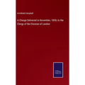 A Charge Delivered in November, 1858, to the Clergy of the Diocese of London - Hardcover