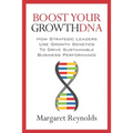 Boost Your GrowthDNA: How Strategic Leaders Use Growth Genetics to Drive Sustainable Business Performance - Paperback