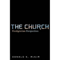 The Church: Presbyterian Perspectives - Paperback