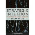 Strategic Intuition: The Creative Spark in Human Achievement - Hardcover