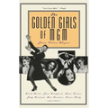 The Golden Girls of MGM: Greta Garbo, Joan Crawford, Lana Turner, Judy Garland, Ava Gardner, Grace Kelly, and Others - Paperback