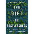 The Gift of Restlessness: A Spirituality for Unsettled Seasons - Paperback