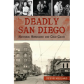 Deadly San Diego: Historic Homicides and Cold Cases - Paperback