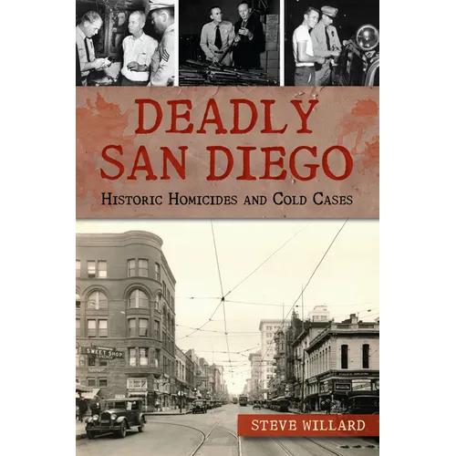 Deadly San Diego: Historic Homicides and Cold Cases - Paperback