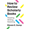 How to Review Scholarly Books: Reading, Writing, Relishing - Paperback