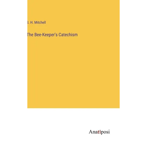 The Bee-Keeper's Catechism - Hardcover