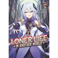 Loner Life in Another World (Light Novel) Vol. 12 - Paperback