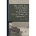 The Diary of a Dead Officer, Being the Posthumous Papers of Arthur Graeme West - Hardcover
