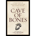 Cave of Bones: A True Story of Discovery, Adventure, and Human Origins - Hardcover
