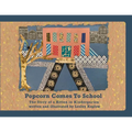 Popcorn Comes to School: The Story of a Kitten in Kindergarten - Paperback