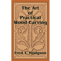 The Art of Practical Wood Carving - Paperback