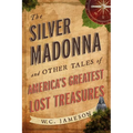 The Silver Madonna and Other Tales of America's Greatest Lost Treasures - Paperback