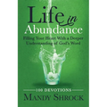 Life in Abundance: Filling Your Heart With a Deeper Understanding of God's Word - Paperback