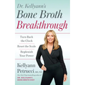 Dr. Kellyann's Bone Broth Breakthrough: Turn Back the Clock, Reset the Scale, Replenish Your Power - Paperback