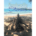 Sandcastle Stories: 12 Years of Sandcastles and Stories - Paperback