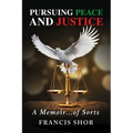 Pursuing Peace and Justice: A Memoir...of Sorts - Paperback