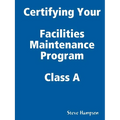 Certifying Your Maintenance First Class - Facilities - Paperback
