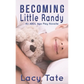 Becoming Little Randy: An ABDL Age Play Novella - Paperback