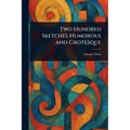 Two Hundred Sketches Humorous and Grotesque - Paperback